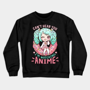 Cant hear you Anime Crewneck Sweatshirt